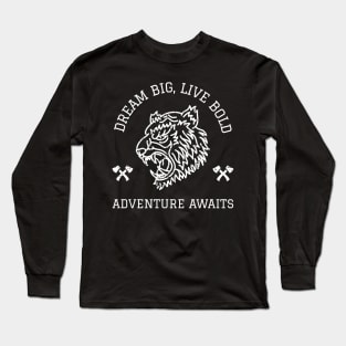 Dream Big, Live Bold, Adventure Awaits Long Sleeve T-Shirt